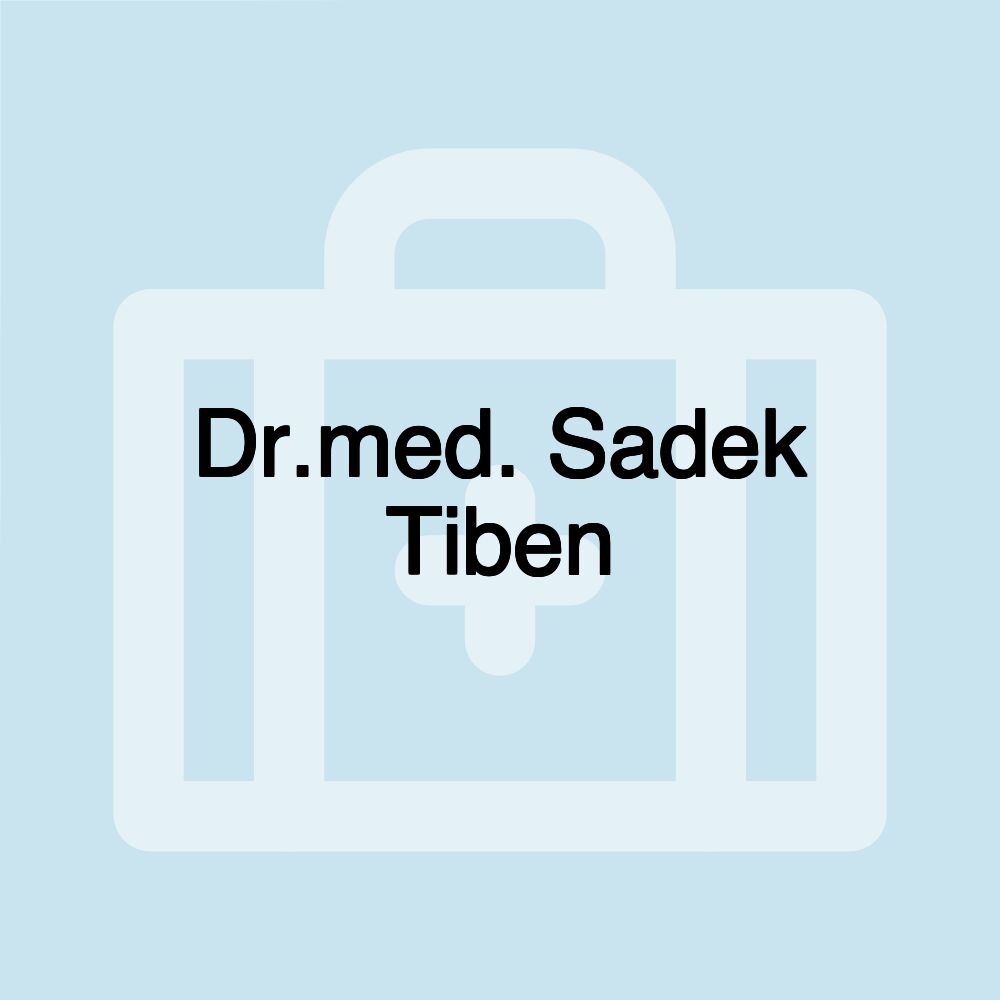 Dr.med. Sadek Tiben Dr.med. Sadek Tiben