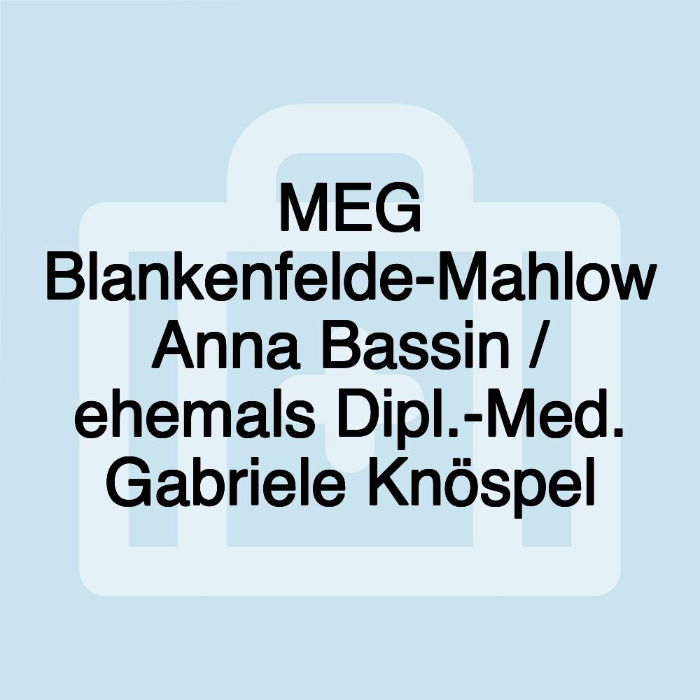 MEG Blankenfelde-Mahlow Anna Bassin / ehemals Dipl.-Med. Gabriele Knöspel
