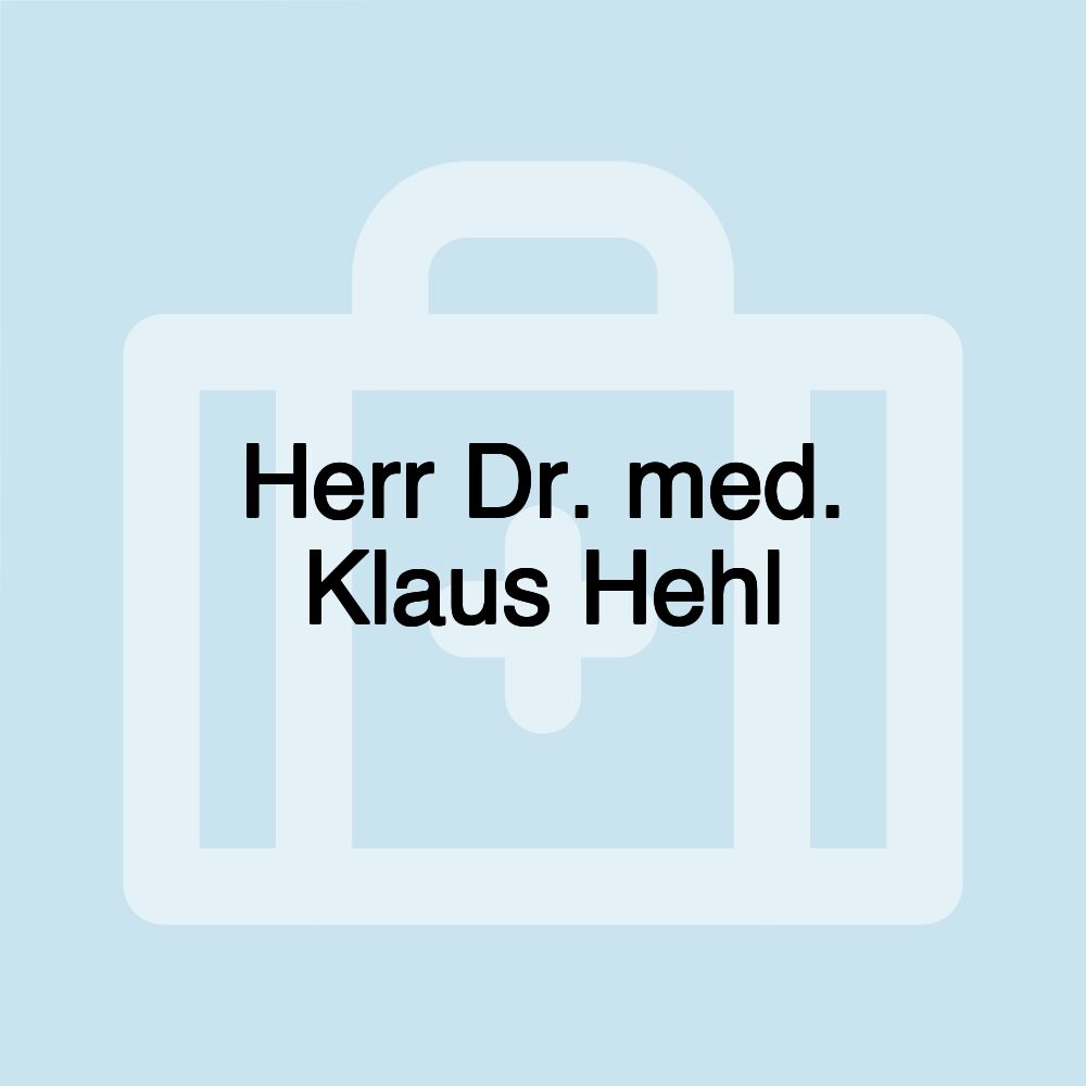 Herr Dr. med. Klaus Hehl