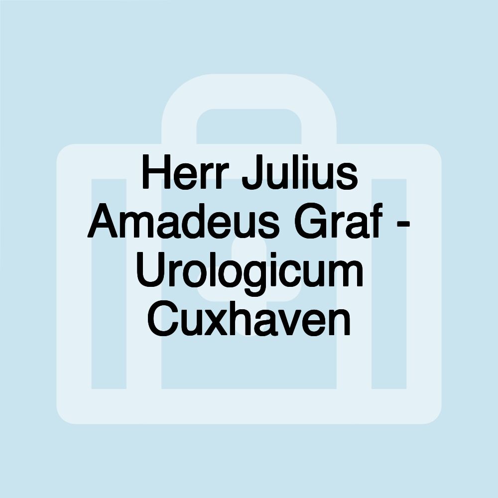 Herr Julius Amadeus Graf - Urologicum Cuxhaven Herr Julius Amadeus Graf - Urologicum Cuxhaven