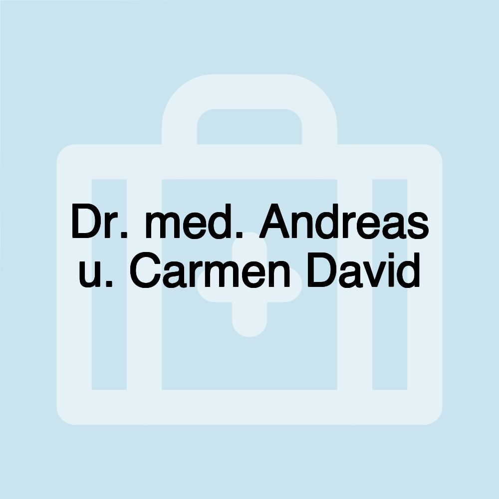 Dr. med. Andreas u. Carmen David Dr. med. Andreas u. Carmen David