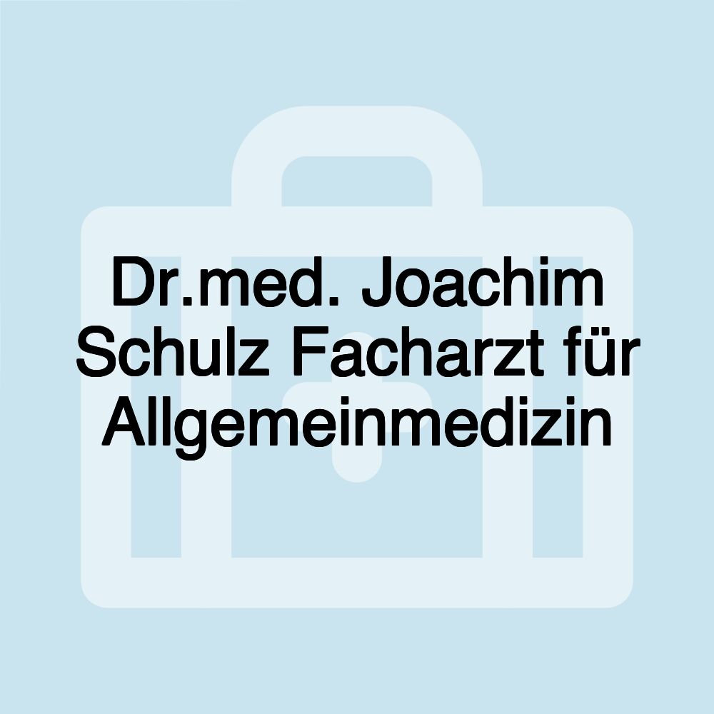 Dr.med. Joachim Schulz Facharzt für Allgemeinmedizin Dr.med. Joachim Schulz Facharzt für Allgemeinmedizin