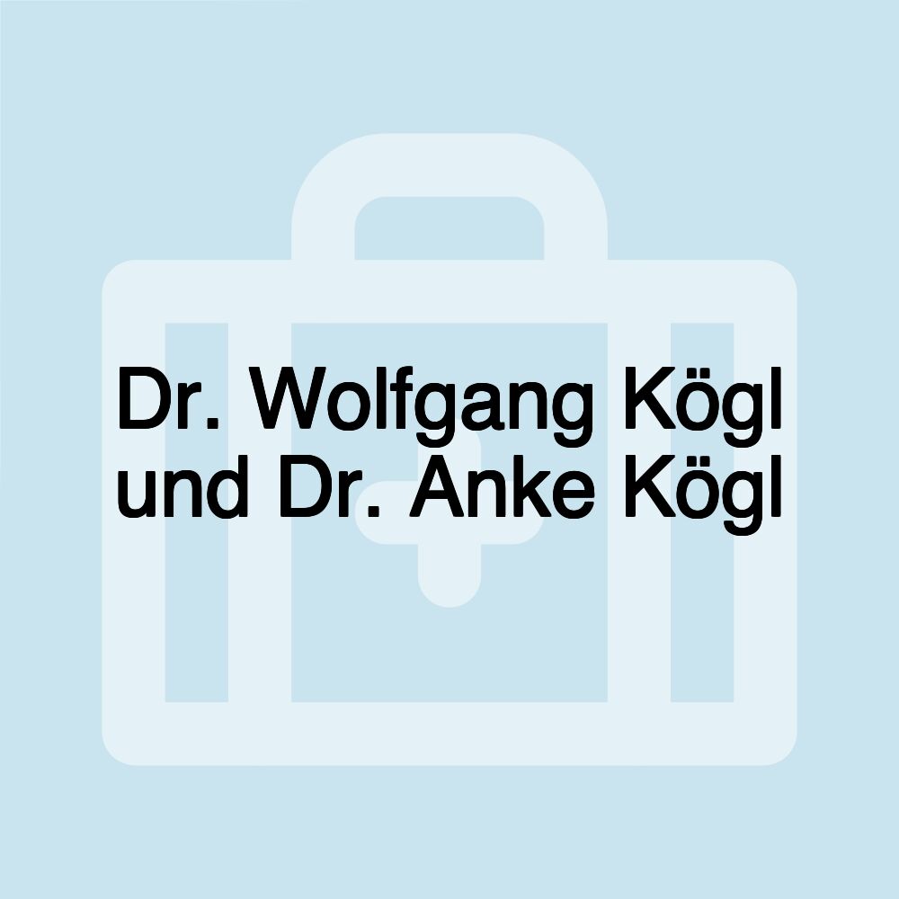 Dr. Wolfgang Kögl und Dr. Anke Kögl Dr. Wolfgang Kögl und Dr. Anke Kögl