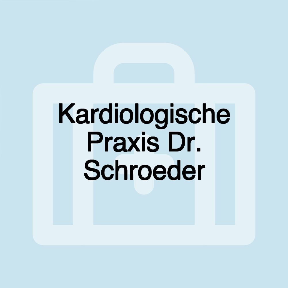 Kardiologische Praxis Dr. Schroeder Kardiologische Praxis Dr. Schroeder