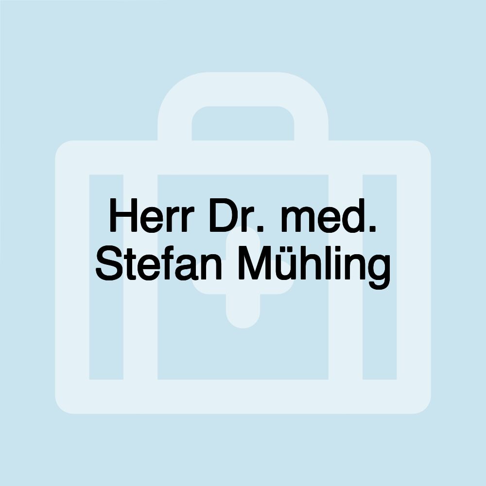 Herr Dr. med. Stefan Mühling