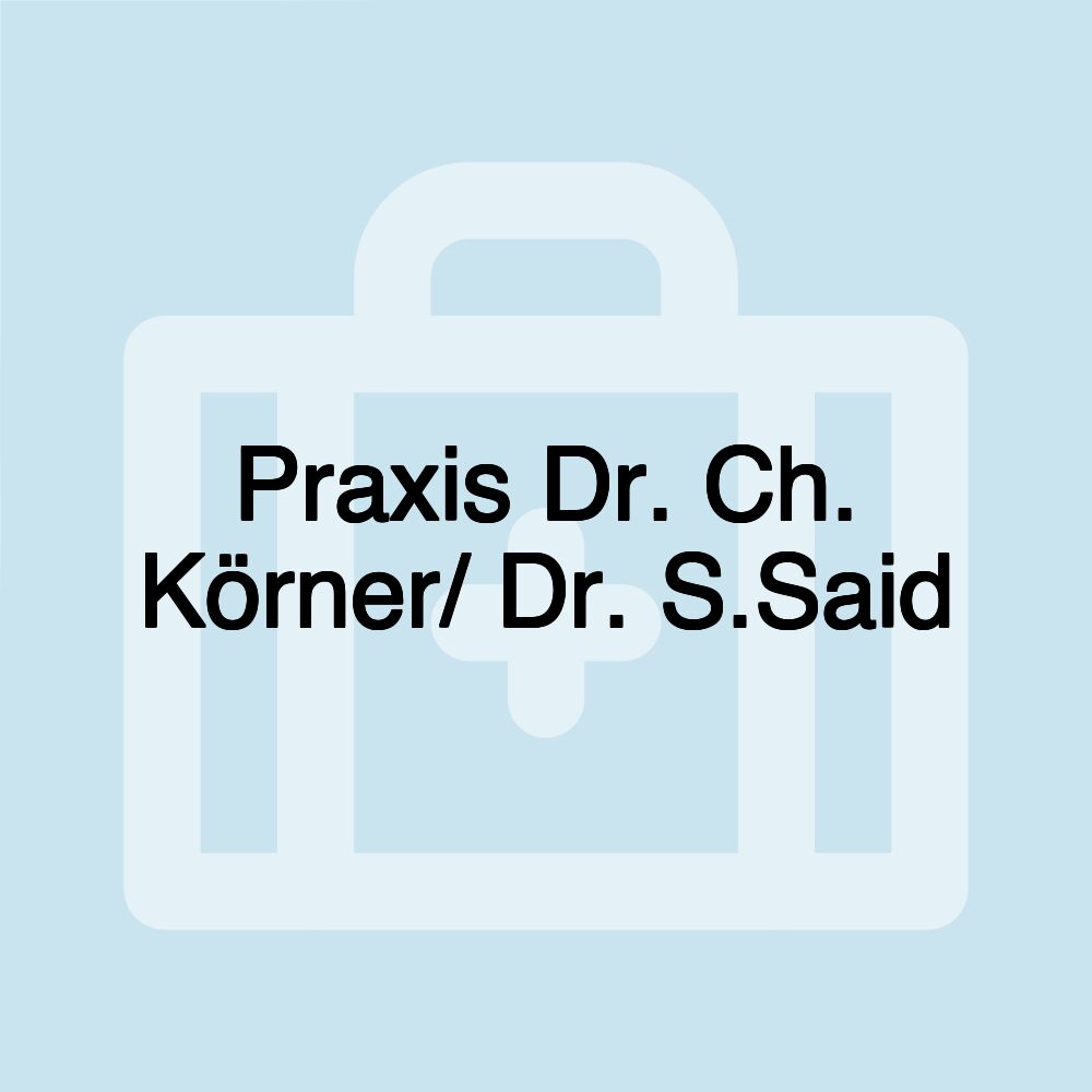 Praxis Dr. Ch. Körner/ Dr. S.Said