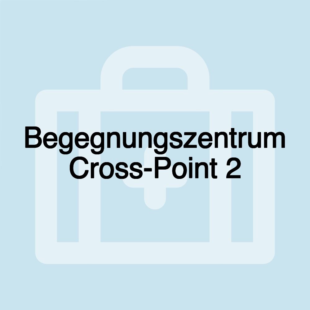 Begegnungszentrum Cross-Point 2