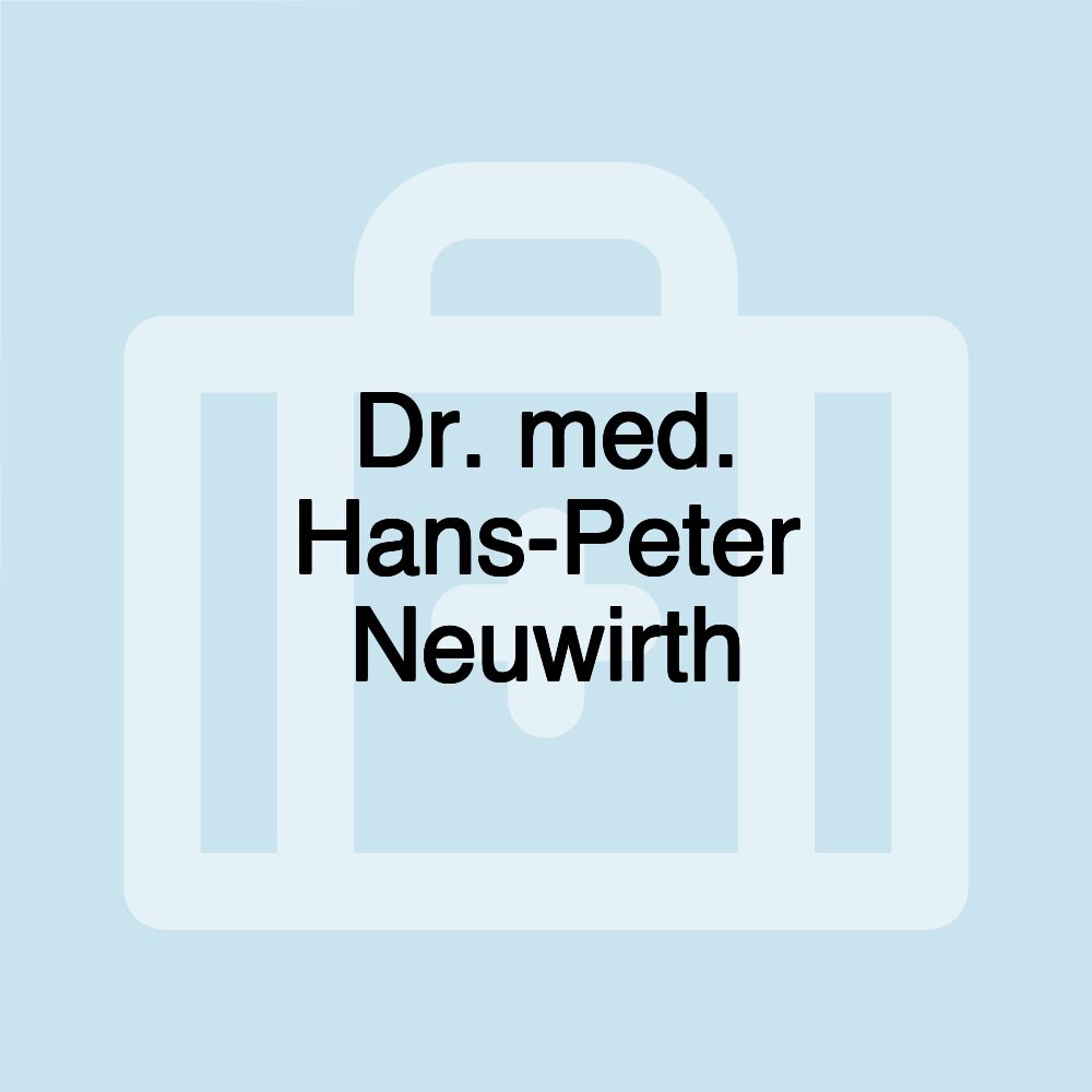 Dr. med. Hans-Peter Neuwirth Dr. med. Hans-Peter Neuwirth
