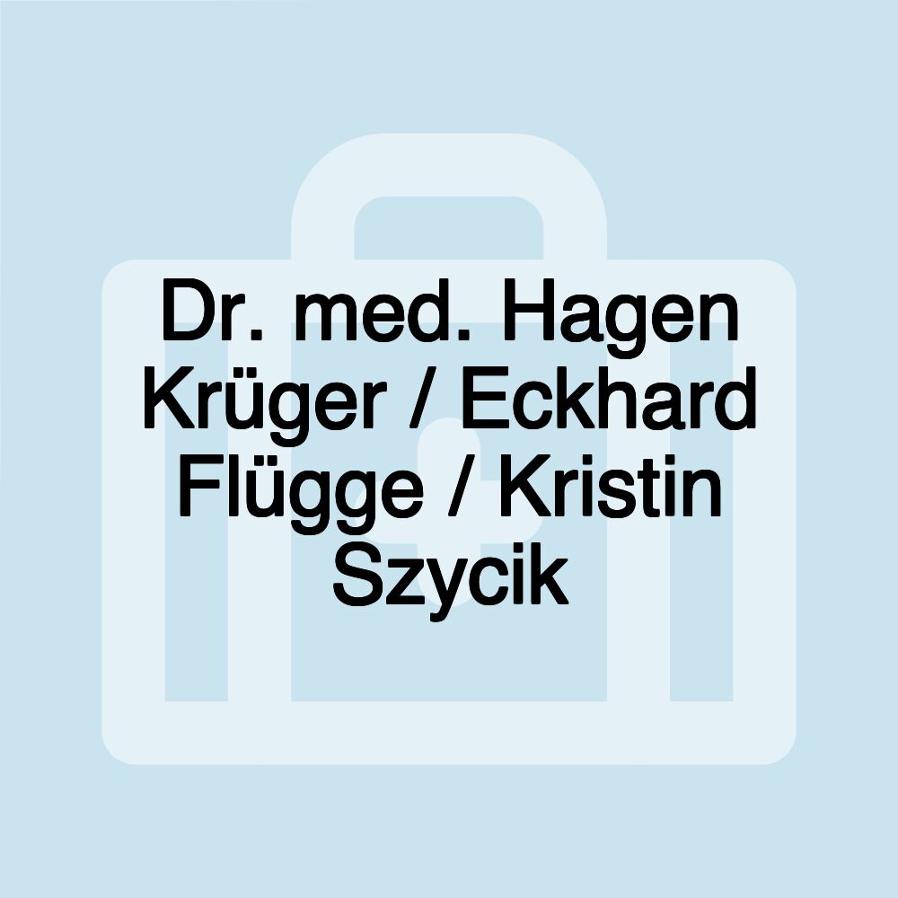 Dr. med. Hagen Krüger / Eckhard Flügge / Kristin Szycik Dr. med. Hagen Krüger / Eckhard Flügge / Kristin Szycik
