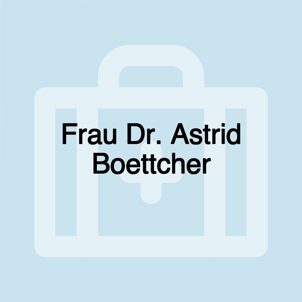 Frau Dr. Astrid Boettcher Frau Dr. Astrid Boettcher