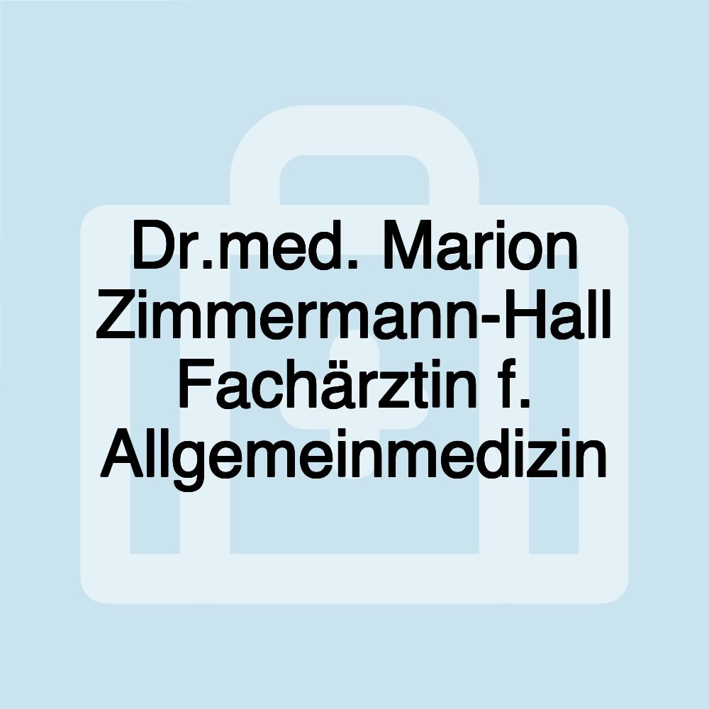 Dr.med. Marion Zimmermann-Hall Fachärztin f. Allgemeinmedizin