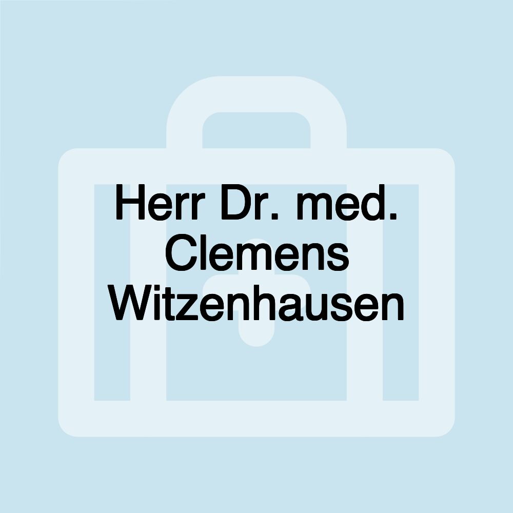 Herr Dr. med. Clemens Witzenhausen Herr Dr. med. Clemens Witzenhausen