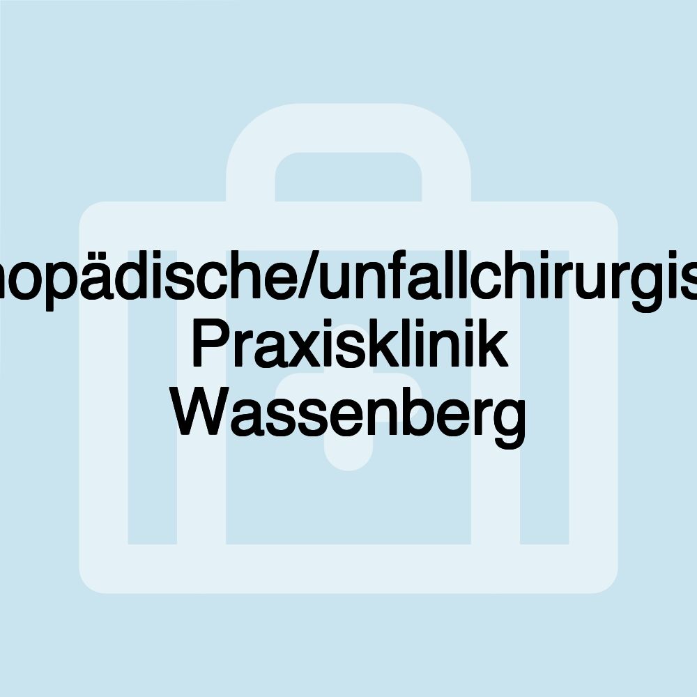 Orthopädische/unfallchirurgische Praxisklinik Wassenberg Orthopädische/unfallchirurgische Praxisklinik Wassenberg