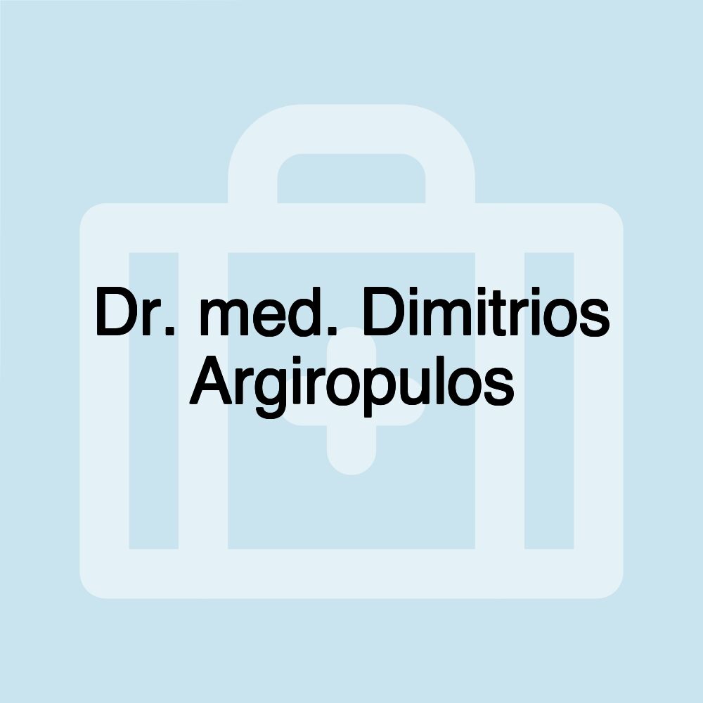 Dr. med. Dimitrios Argiropulos Dr. med. Dimitrios Argiropulos