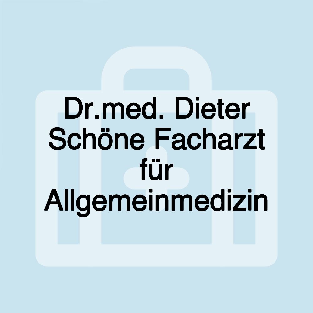 Dr.med. Dieter Schöne Facharzt für Allgemeinmedizin Dr.med. Dieter Schöne Facharzt für Allgemeinmedizin