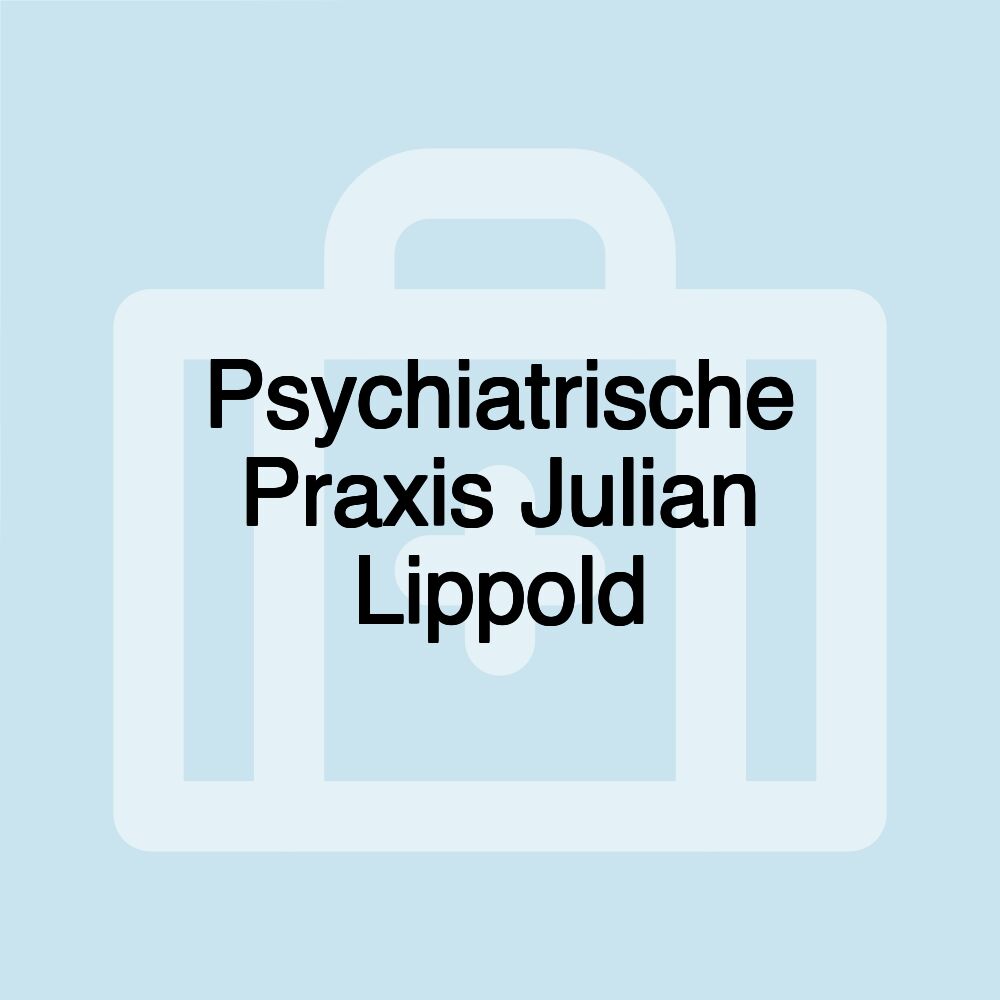 Psychiatrische Praxis Julian Lippold Psychiatrische Praxis Julian Lippold