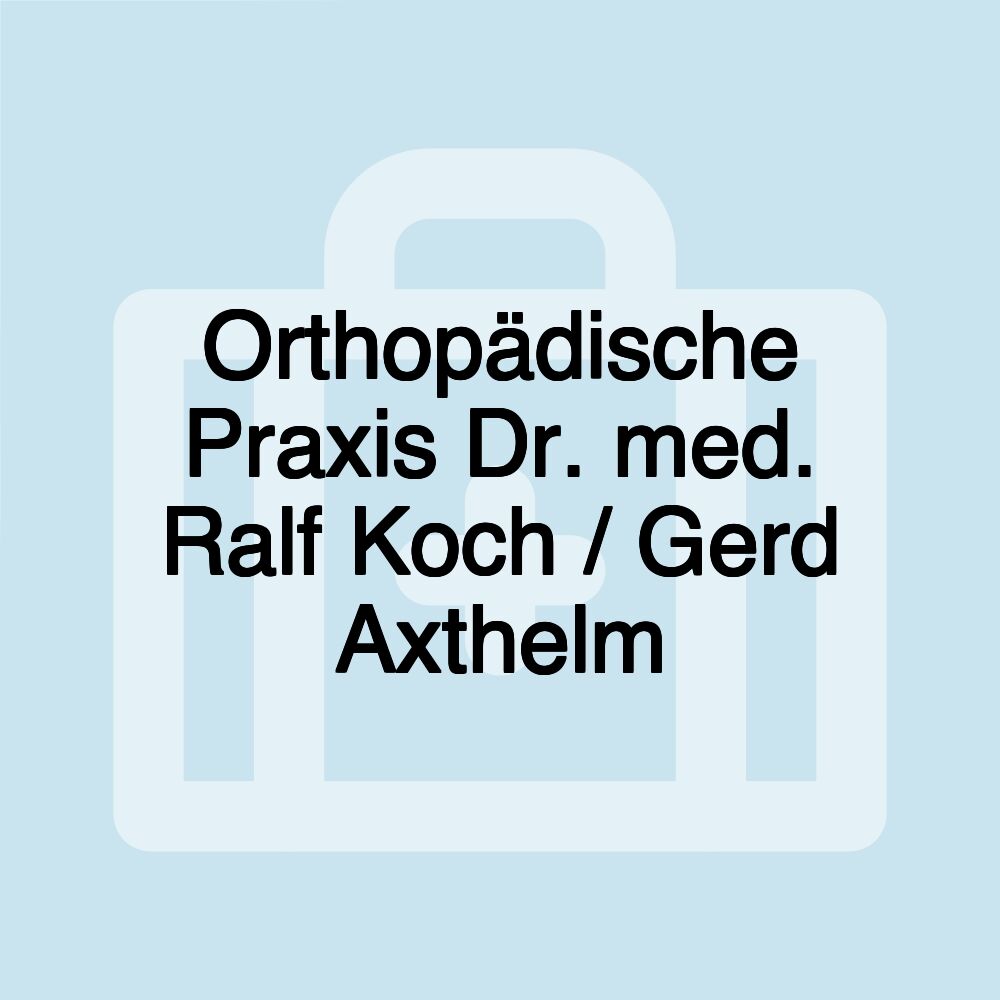 Orthopädische Praxis Dr. med. Ralf Koch / Gerd Axthelm