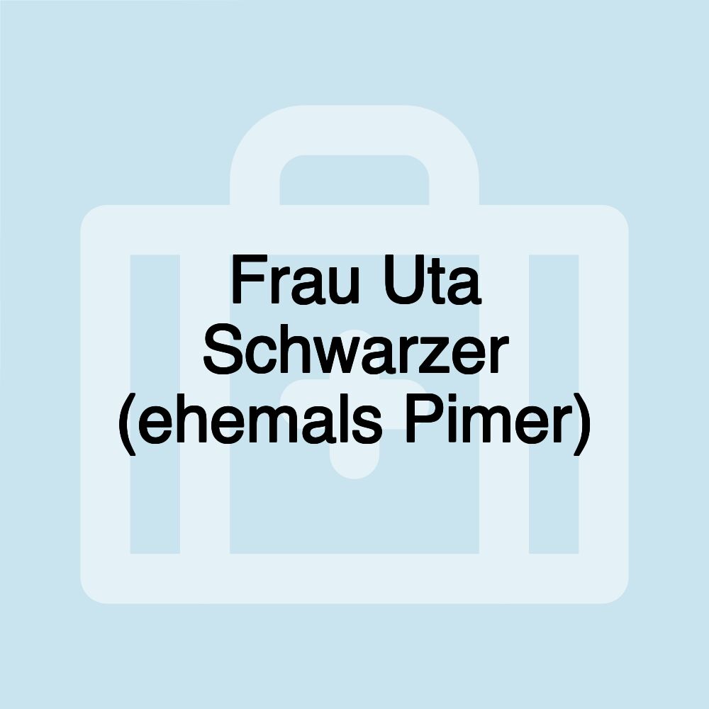 Frau Uta Schwarzer (ehemals Pimer) Frau Uta Schwarzer (ehemals Pimer)