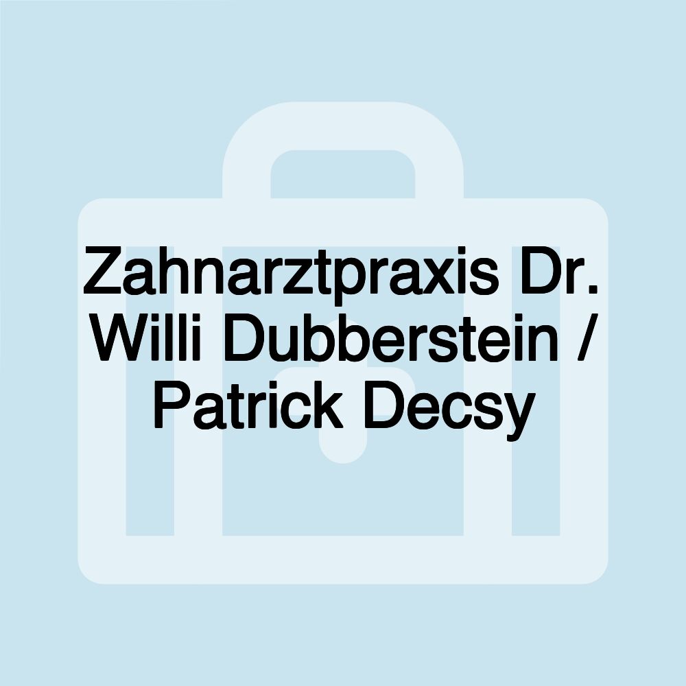 Zahnarztpraxis Dr. Willi Dubberstein / Patrick Decsy Zahnarztpraxis Dr. Willi Dubberstein / Patrick Decsy