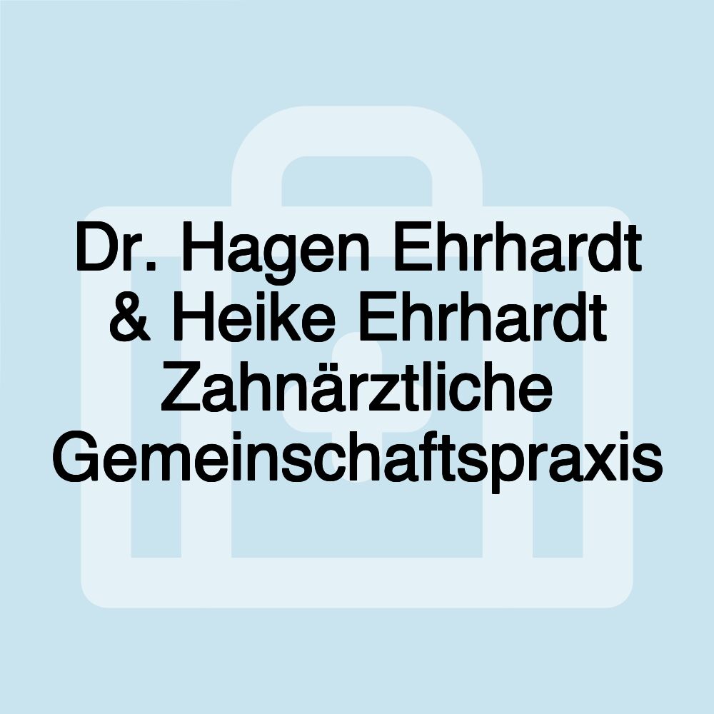 Dr. Hagen Ehrhardt & Heike Ehrhardt Zahnärztliche Gemeinschaftspraxis Dr. Hagen Ehrhardt & Heike Ehrhardt Zahnärztliche Gemeinschaftspraxis