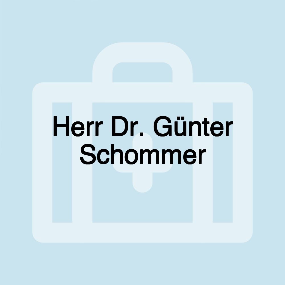 Herr Dr. Günter Schommer Herr Dr. Günter Schommer