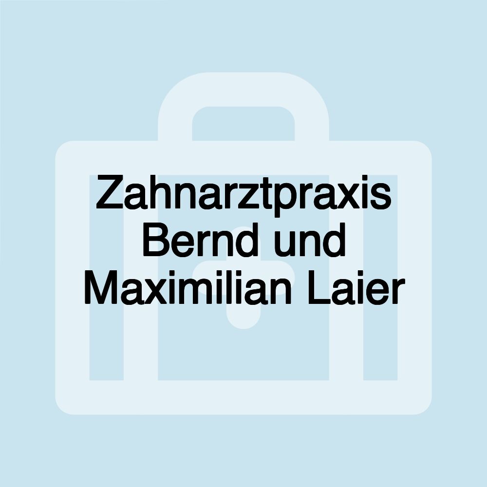 Zahnarztpraxis Bernd und Maximilian Laier Zahnarztpraxis Bernd und Maximilian Laier
