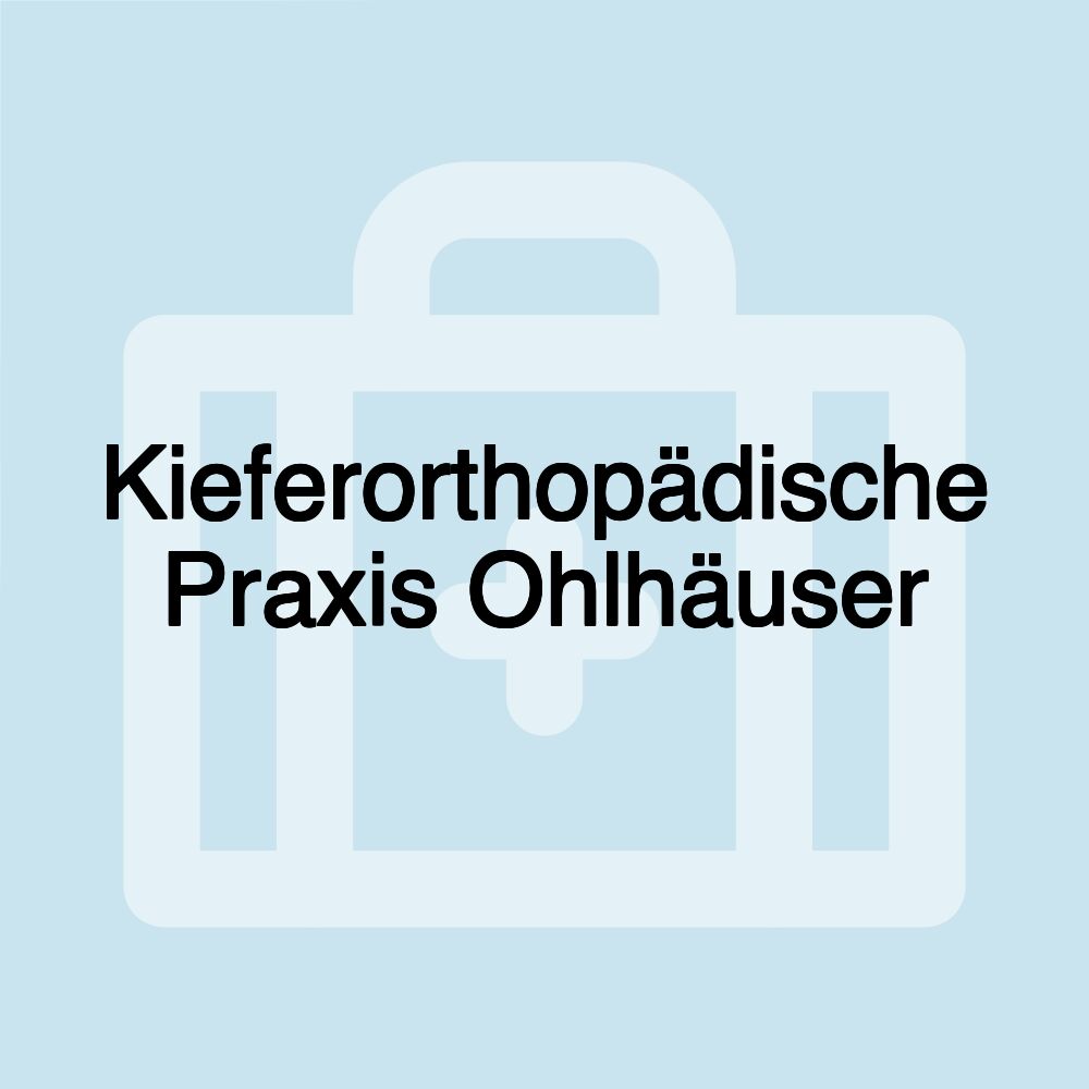 Kieferorthopädische Praxis Ohlhäuser Kieferorthopädische Praxis Ohlhäuser