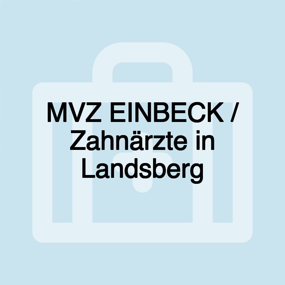 MVZ EINBECK / Zahnärzte in Landsberg MVZ EINBECK / Zahnärzte in Landsberg