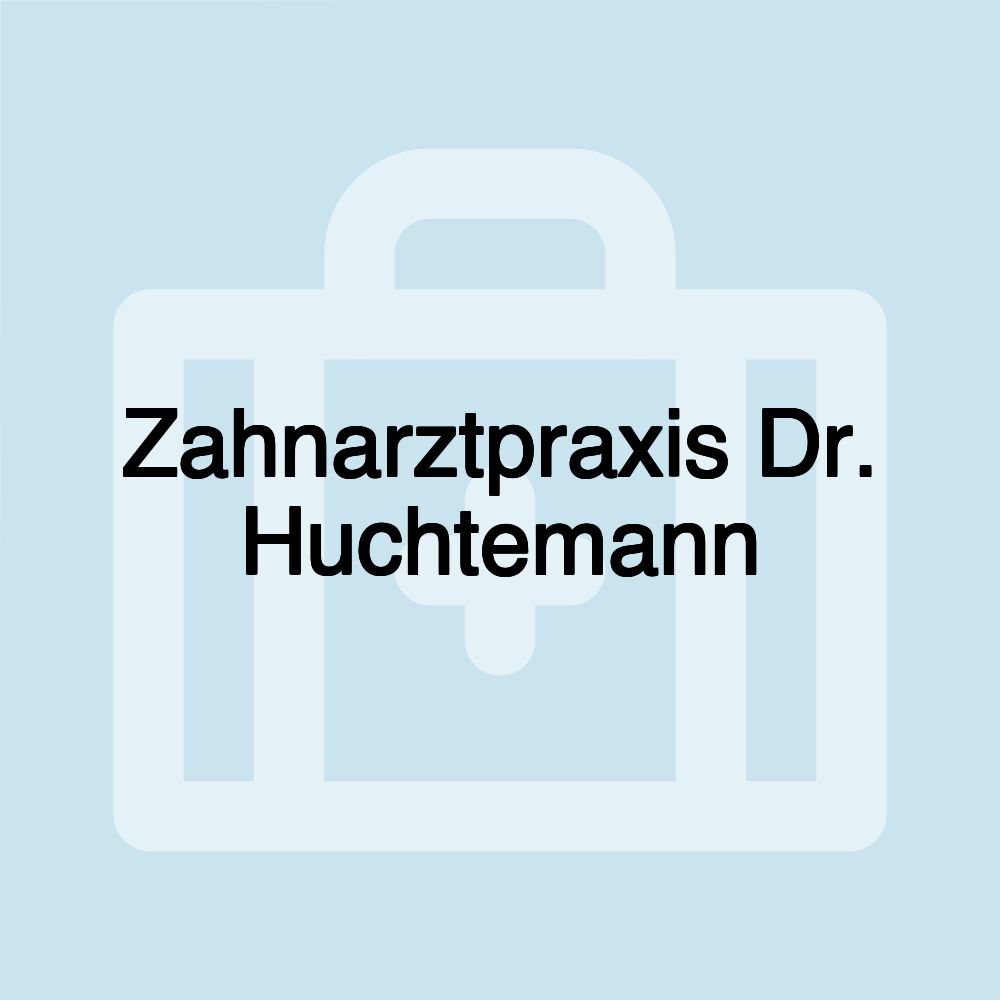 Zahnarztpraxis Dr. Huchtemann Zahnarztpraxis Dr. Huchtemann