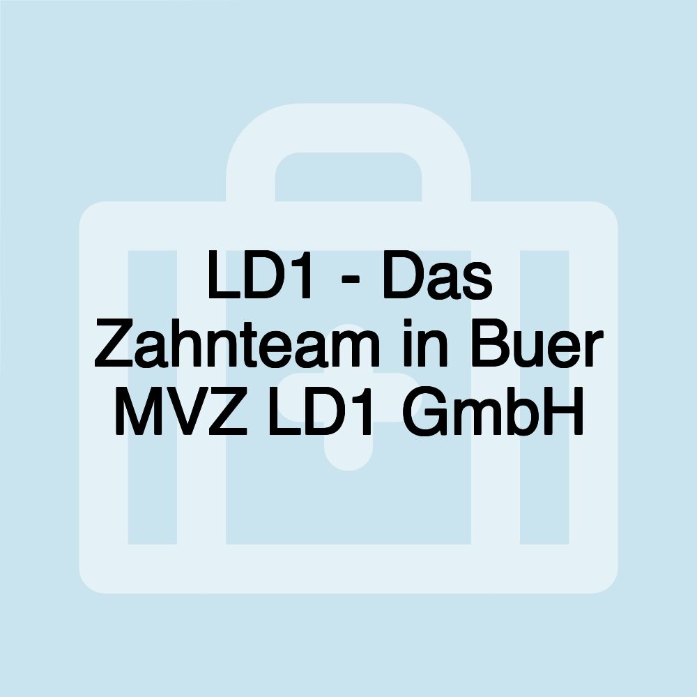 LD1 - Das Zahnteam in Buer MVZ LD1 GmbH LD1 - Das Zahnteam in Buer MVZ LD1 GmbH