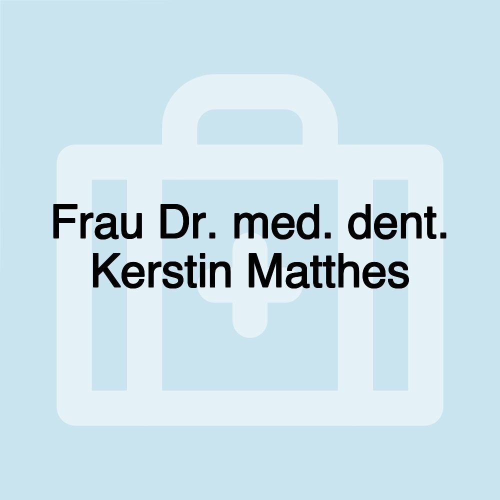 Frau Dr. med. dent. Kerstin Matthes