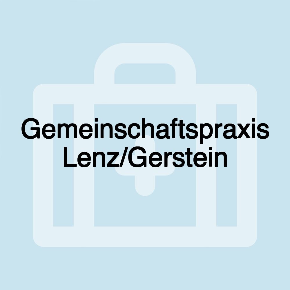 Gemeinschaftspraxis Lenz/Gerstein Gemeinschaftspraxis Lenz/Gerstein