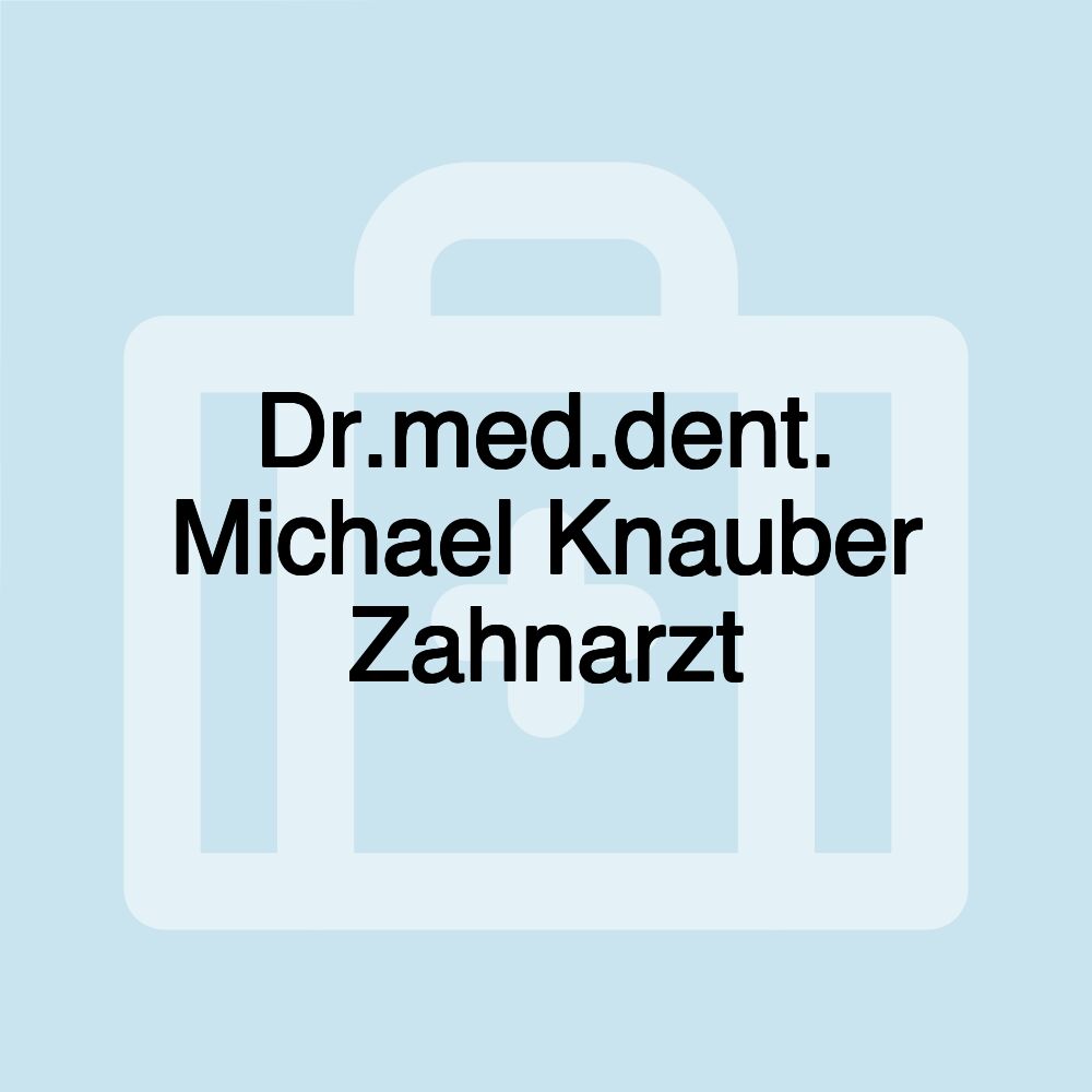 Dr.med.dent. Michael Knauber Zahnarzt Dr.med.dent. Michael Knauber Zahnarzt