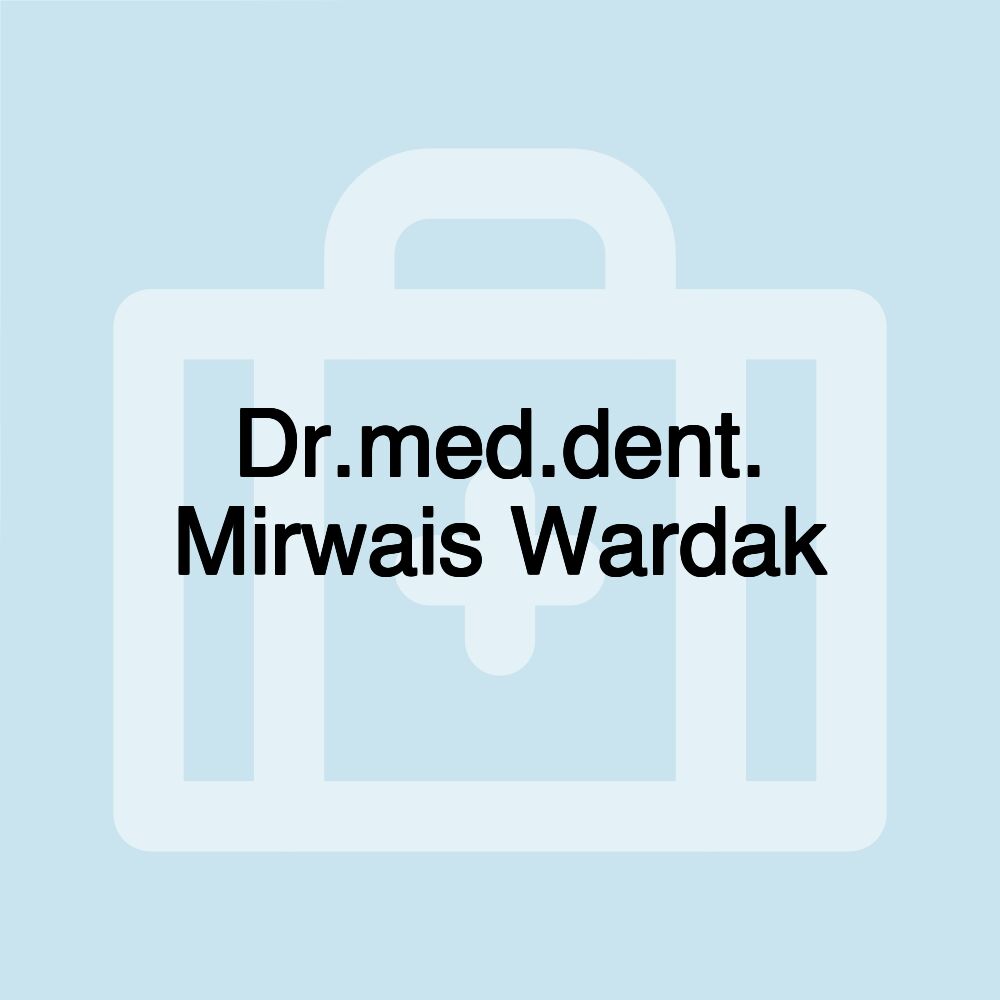 Dr.med.dent. Mirwais Wardak Dr.med.dent. Mirwais Wardak