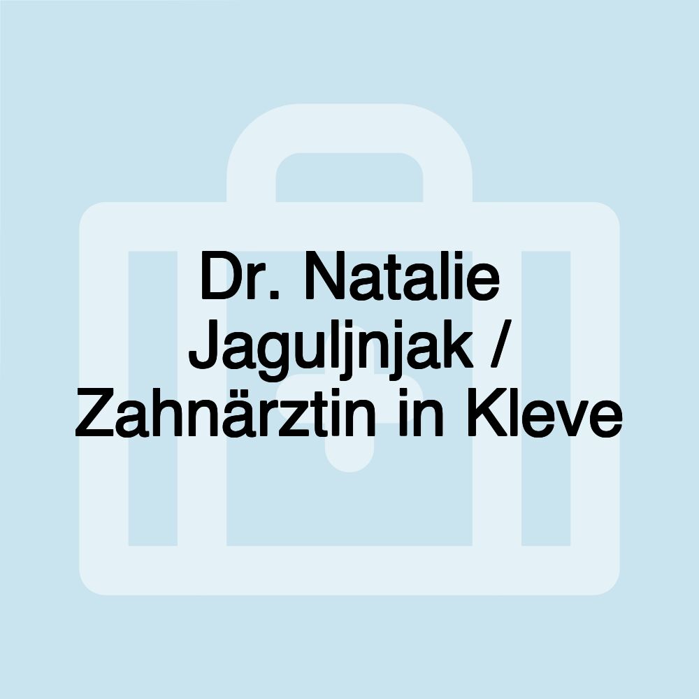Dr. Natalie Jaguljnjak / Zahnärztin in Kleve
