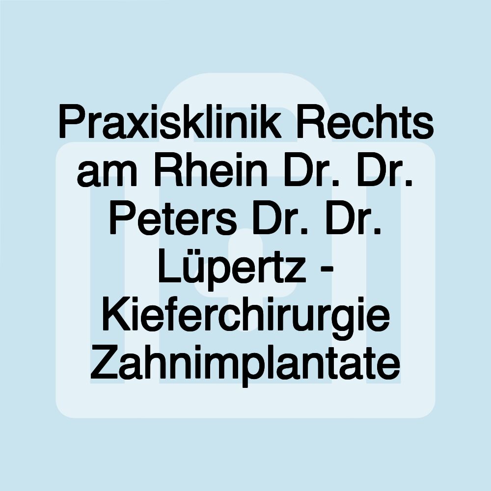 Praxisklinik Rechts am Rhein Dr. Dr. Peters Dr. Dr. Lüpertz - Kieferchirurgie Zahnimplantate Praxisklinik Rechts am Rhein Dr. Dr. Peters Dr. Dr. Lüpertz - Kieferchirurgie Zahnimplantate