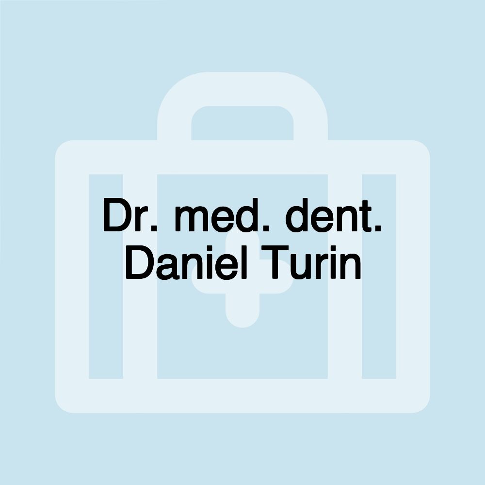 Dr. med. dent. Daniel Turin Dr. med. dent. Daniel Turin