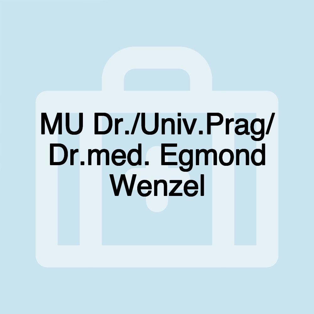 MU Dr./Univ.Prag/ Dr.med. Egmond Wenzel MU Dr./Univ.Prag/ Dr.med. Egmond Wenzel