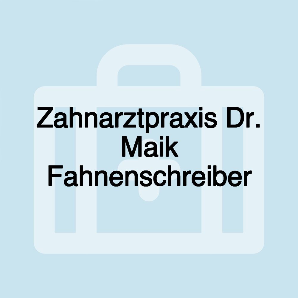 Zahnarztpraxis Dr. Maik Fahnenschreiber Zahnarztpraxis Dr. Maik Fahnenschreiber