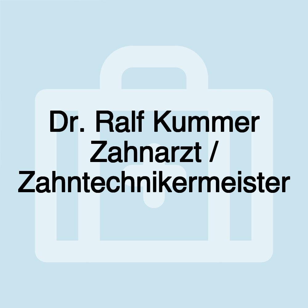 Dr. Ralf Kummer Zahnarzt / Zahntechnikermeister Dr. Ralf Kummer Zahnarzt / Zahntechnikermeister