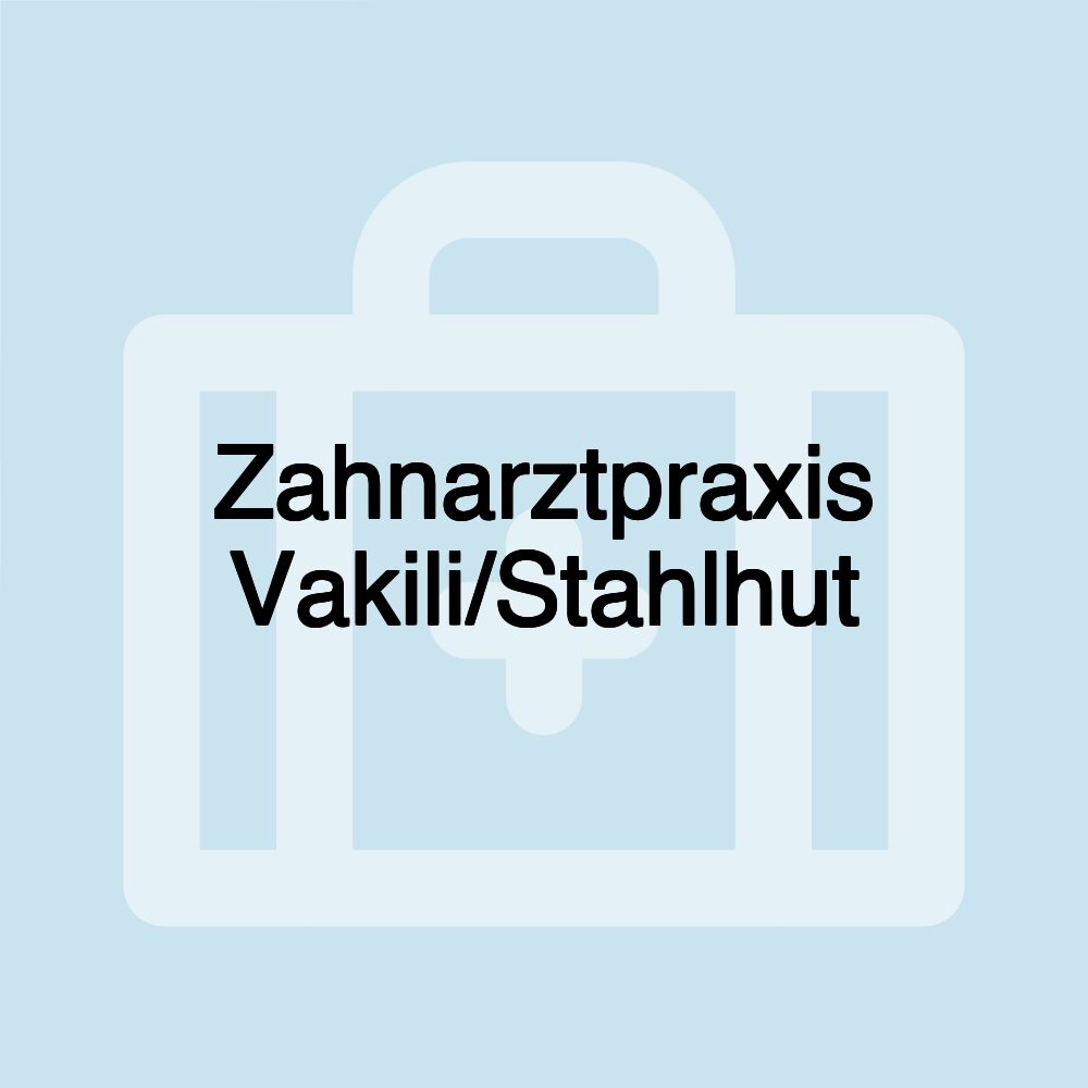 Zahnarztpraxis Vakili/Stahlhut Zahnarztpraxis Vakili/Stahlhut