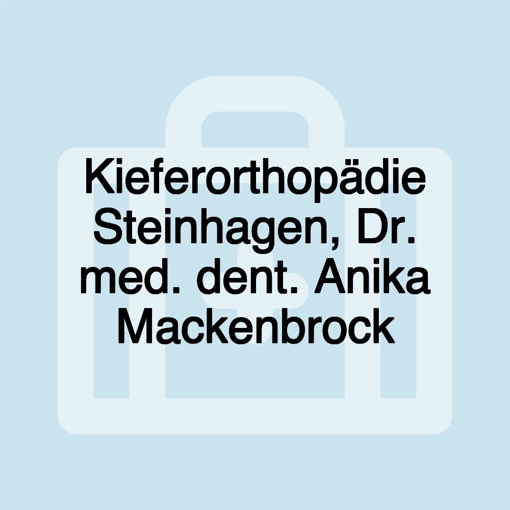 Kieferorthopädie Steinhagen, Dr. med. dent. Anika Mackenbrock Kieferorthopädie Steinhagen, Dr. med. dent. Anika Mackenbrock