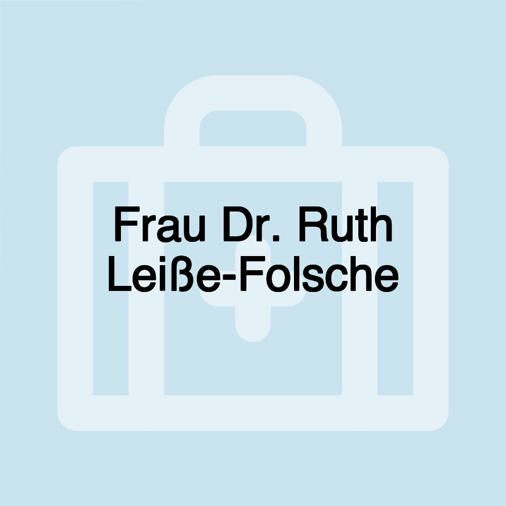 Frau Dr. Ruth Leiße-Folsche