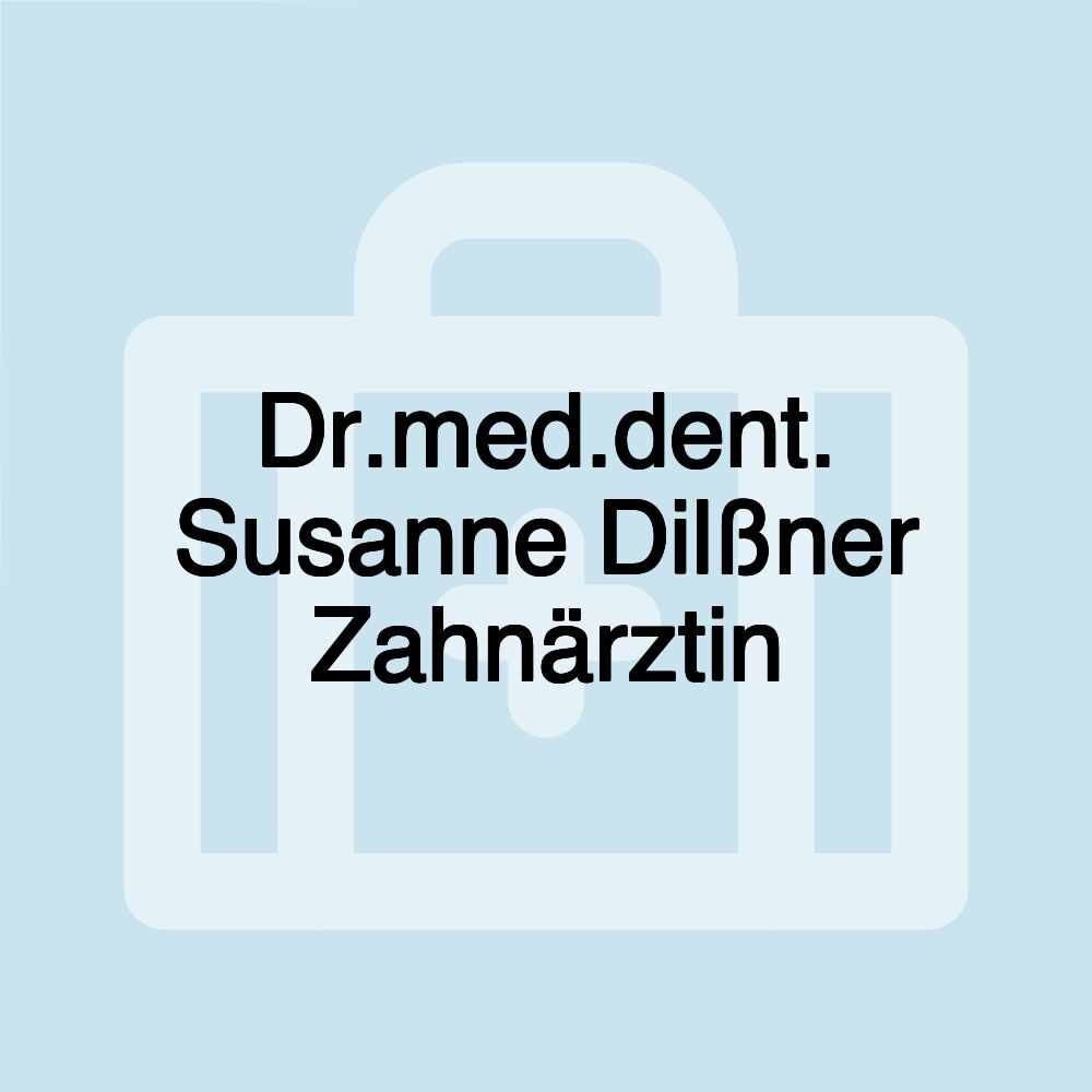 Dr.med.dent. Susanne Dilßner Zahnärztin Dr.med.dent. Susanne Dilßner Zahnärztin