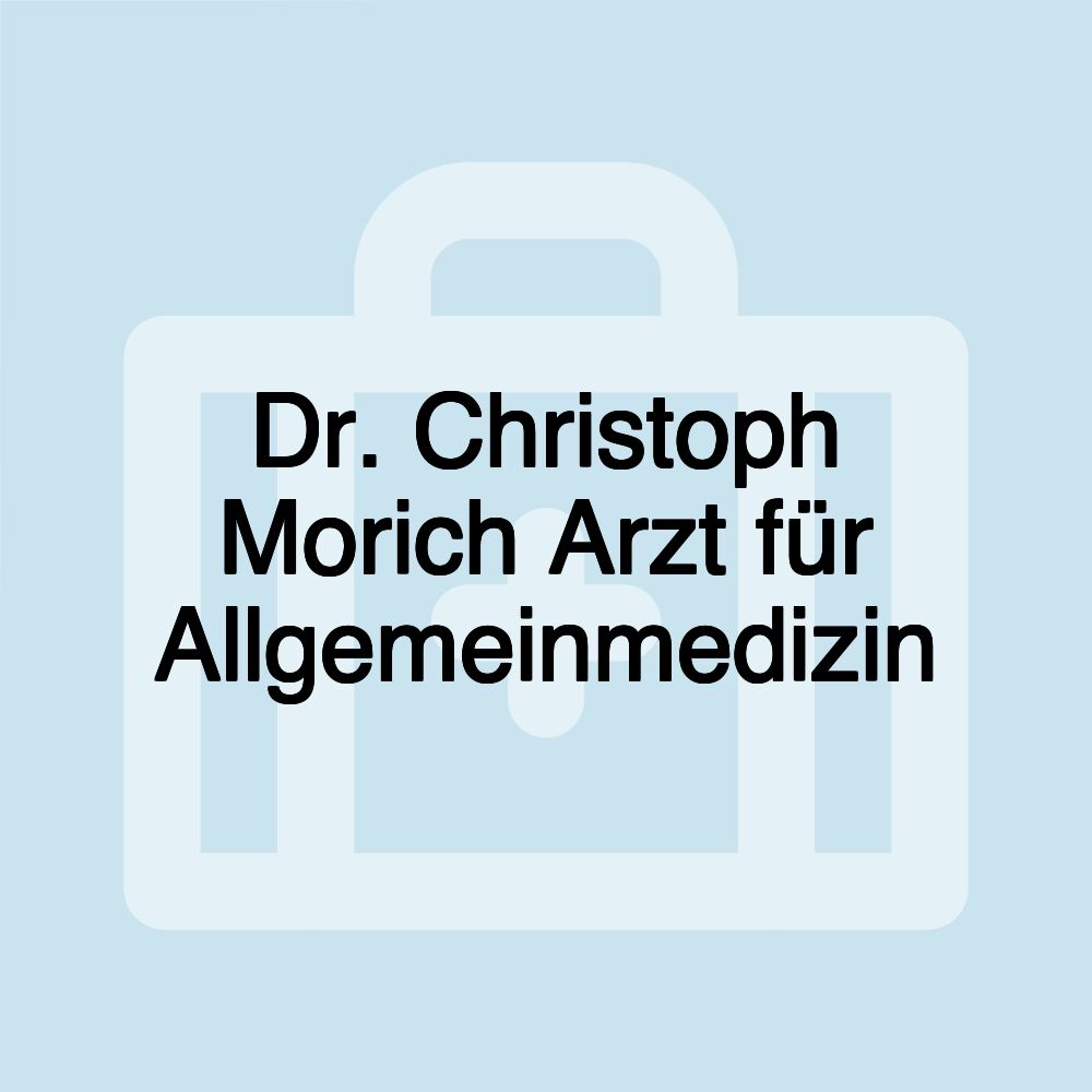 Dr. Christoph Morich Arzt für Allgemeinmedizin Dr. Christoph Morich Arzt für Allgemeinmedizin