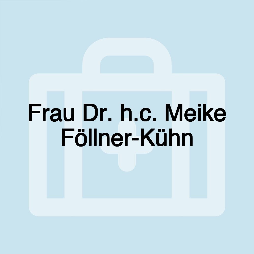 Frau Dr. h.c. Meike Föllner-Kühn Frau Dr. h.c. Meike Föllner-Kühn