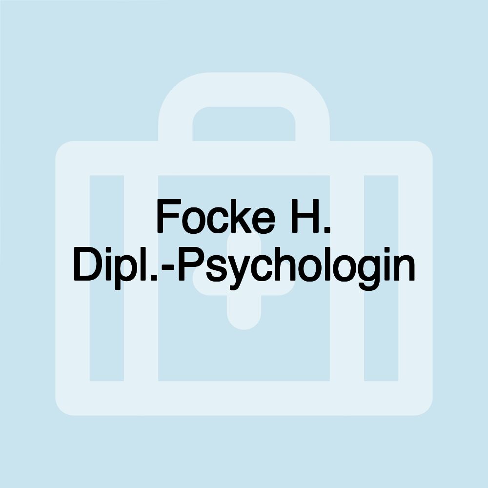 Focke H. Dipl.-Psychologin Focke H. Dipl.-Psychologin