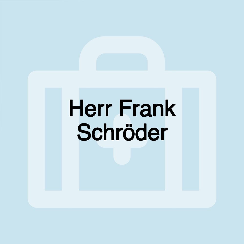 Herr Frank Schröder Herr Frank Schröder