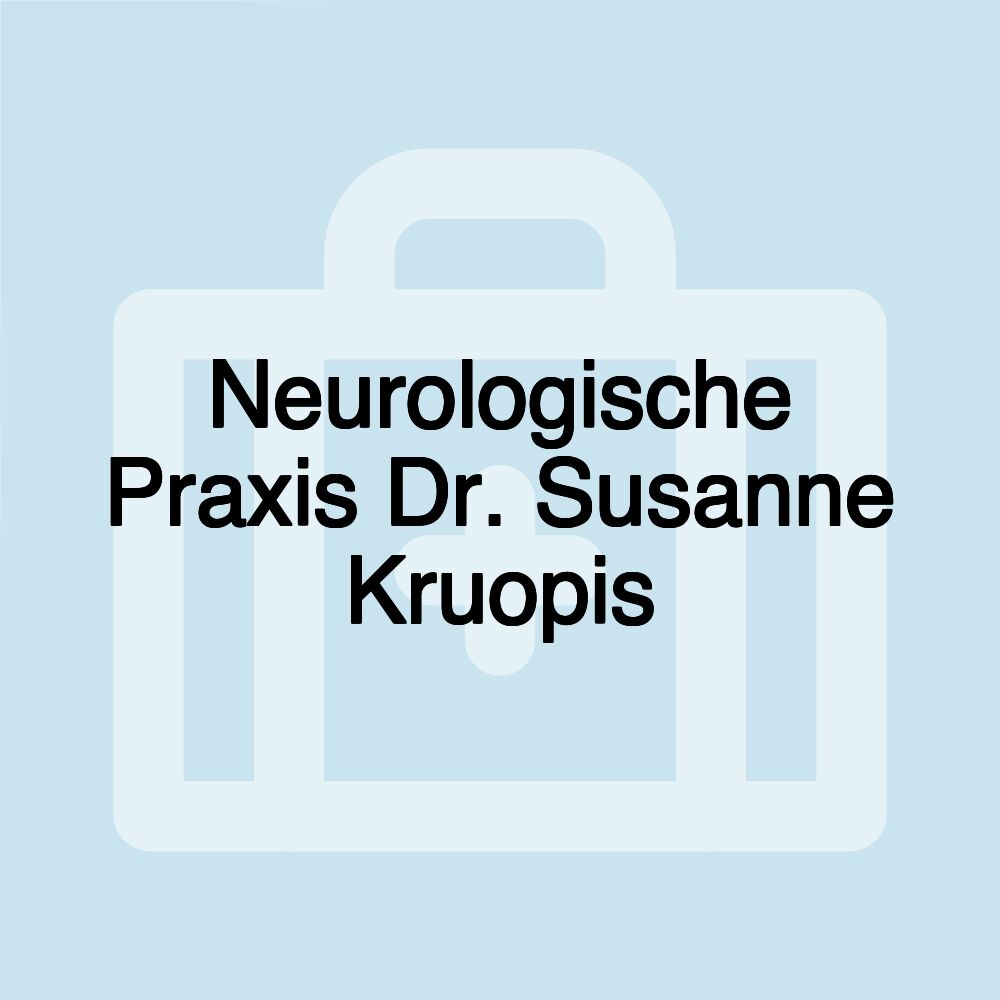 Neurologische Praxis Dr. Susanne Kruopis Neurologische Praxis Dr. Susanne Kruopis
