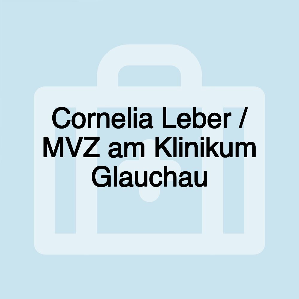 Cornelia Leber / MVZ am Klinikum Glauchau Cornelia Leber / MVZ am Klinikum Glauchau